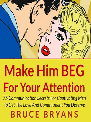 cover image of Make Him BEG for Your Attention
